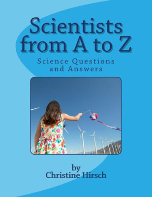 Scientists From A To Z: Science Questions And Answers
