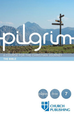 Pilgrim - The Bible: A Course For The Christian Journey