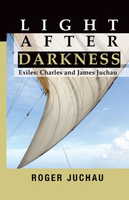 Light After Darkness: Exiles Û Charles And James Juchau