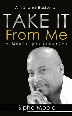 Take It From Me: A Man'S Perspective