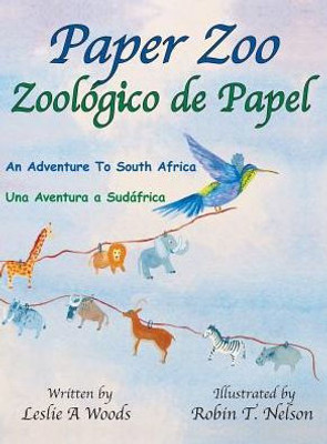 Paper Zoo / Zool?Gico De Papel: An Adventure To South Africa / Una Aventura A Sudßfrica (Colibri Children'S Adventures)