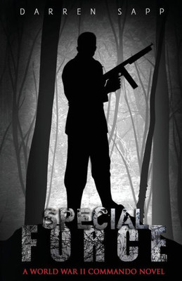 Special Force: A World War Ii Commando Novel