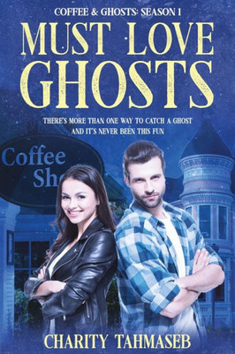 Coffee And Ghosts 1: Must Love Ghosts: The Complete First Season