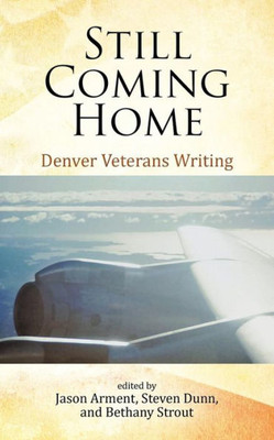 Still Coming Home: Denver Veterans Writing
