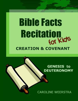 Bible Facts Recitation For Kids: Creation & Covenant (Genesis To Deuteronomy)