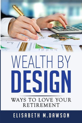 Wealth By Design: Ways To Love Your Retirement