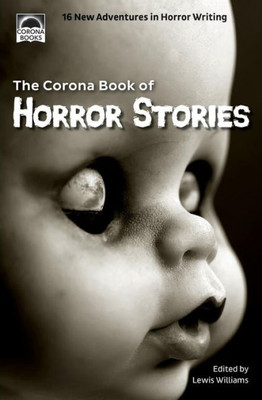 The Corona Book Of Horror Stories: 16 New Adventures In Horror Writing