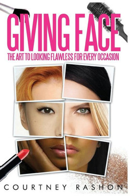 Giving Face: The Art To Looking Flawless For Every Occasion