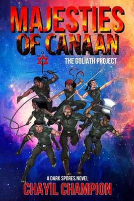 Majesties Of Canaan: The Goliath Project (A Dark Spores Novel)