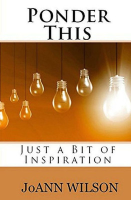 Ponder This: Just A Bit Of Inspiration