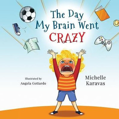 The Day My Brain Went Crazy: A Children'S Book About Managing Emotions
