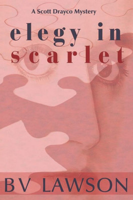 Elegy In Scarlet: A Scott Drayco Mystery (Scott Drayco Mystery Series)