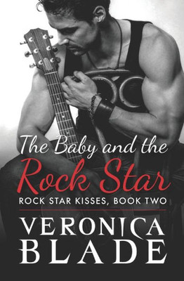 The Baby And The Rock Star (Rock Star Kisses)
