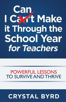 I Can Make It Through The School Year For Teachers