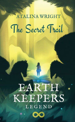 Earth Keepers Legend: The Secret Trail