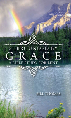 Surrounded By Grace: A Bible Study For Lent