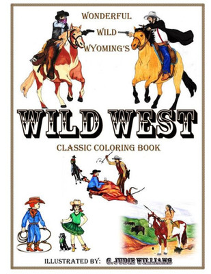 Wonderful Wild Wyoming'S Wild West: Classic Coloring Book