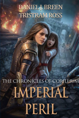 The Chronicles Of Corillium: Imperial Peril