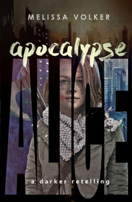 Apocalypse Alice: A Darker Retelling