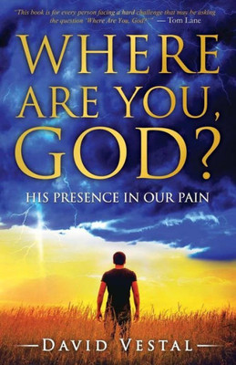 Where Are You, God?: His Presence In Our Pain