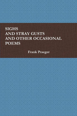 Sighs And Stray Gusts And Other Occasional Poems