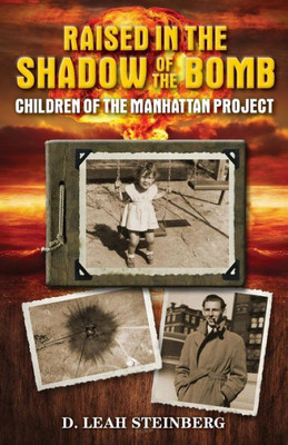 Raised In The Shadow Of The Bomb: Children Of The Manhattan Project