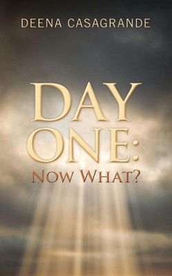 Day One: Now What?