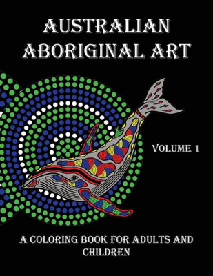 Australian Aboriginal Art: A Coloring Book For Adults And Children