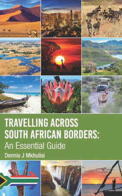 Travelling Across South African Borders: An Essential Guide