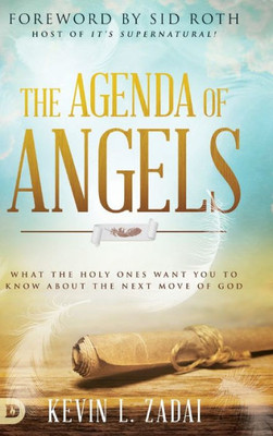 The Agenda Of Angels: What The Holy Ones Want You To Know About The Next Move Of God