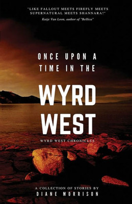 Once Upon A Time In The Wyrd West (Wyrd West Chronicles)
