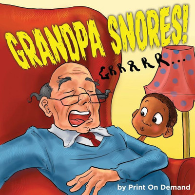 Grandpa Snores!
