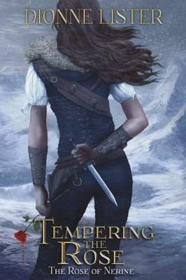 Tempering The Rose: The Rose Of Nerine Fantasy Series (1)