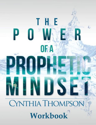 The Power Of A Prophetic Mindset Workbook