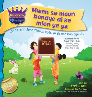 I Am Who God Says That I Am: Teaching Young Children Who They Are In God (1) (Speak Life Declaration) (Haitian Edition)