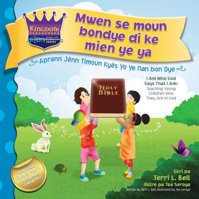 I Am Who God Says That I Am: Teaching Young Children Who They Are In God (1) (Speak Life Declaration) (Haitian Edition)