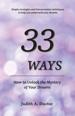 33 Ways: How To Unlock The Mystery Of Your Dreams