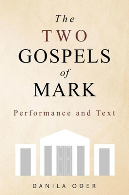 The Two Gospels Of Mark: Performance And Text