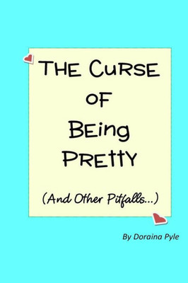 The Curse Of Being Pretty: (And Other Pitfalls)
