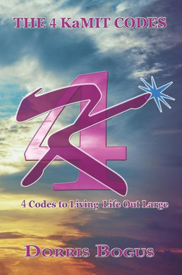 The 4 Kamit Codes: Four Codes To Living Life Out Large