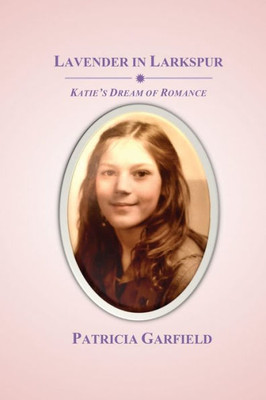 Lavender In Larkspur: Katie'S Dream Of Romance