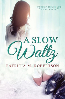 A Slow Waltz (Dancing Through Life Series)