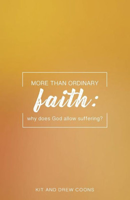 More Than Ordinary Faith: Why Does God Allow Suffering? (More Than Ordinary Mini-Books)