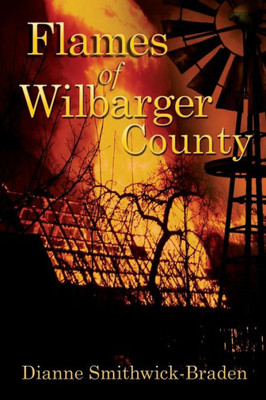 Flames Of Wilbarger County: Book Three Of The Wilbarger County Series