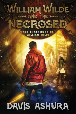 William Wilde And The Necrosed (Chronicles Of William Wilde)