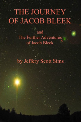 The Journey Of Jacob Bleek: And The Further Adventures Of Jacob Bleek