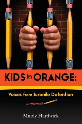 Kids In Orange: Voices From Juvenile Detention