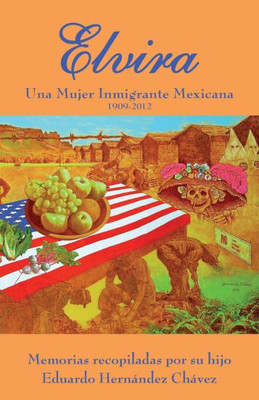 Elvira: Una Mujer Inmigrante Mexicana (Spanish Edition)