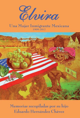 Elvira: Una Mujer Inmigrante Mexicana (Spanish Edition)