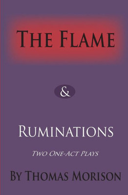 The Flame & Ruminations